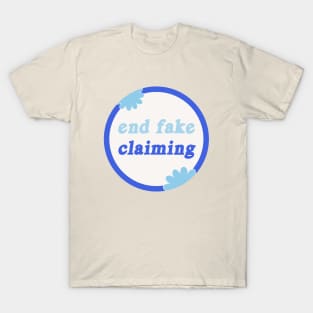 End Fake Claiming - Disability Awareness T-Shirt